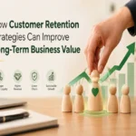 How Customer Retention Strategies Can Improve Long Term Business Value